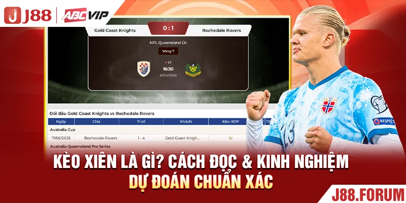 Kèo Xiên Là Gì? Cách Đọc & Kinh Nghiệm Dự Đoán Chuẩn Xác Kèo Xiên Là Gì? Cách Đọc & Kinh Nghiệm Dự Đoán Chuẩn Xác