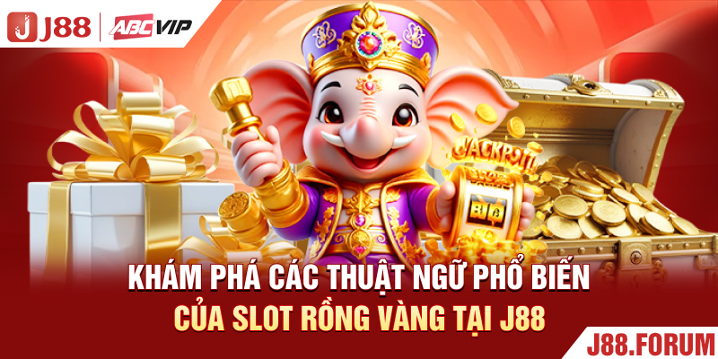 Nổ Hũ Rồng Vàng J88 - Game Quay Thưởng Trực Tuyến Bùng Nổ Khám phá các thuật ngữ phổ biến của slot rồng vàng tại J88