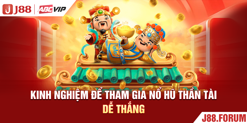 Kinh nghiệm để tham gia nổ hũ thần tài dễ thắng