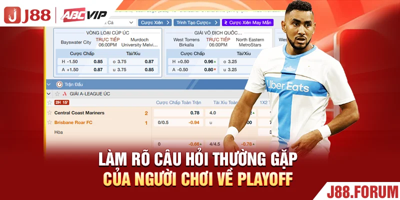 Làm rõ câu hỏi thường gặp của người chơi về playoff