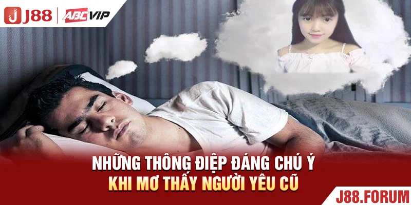 Những thông điệp đáng chú ý khi mơ thấy người yêu cũ