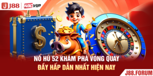 Nổ Hũ 52 - Khám Phá Vòng Quay Đầy Hấp Dẫn Nhất Hiện Nay