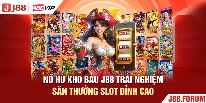 Nổ Hũ Kho Báu J88 - Trải Nghiệm Săn Thưởng Slot Đỉnh Cao