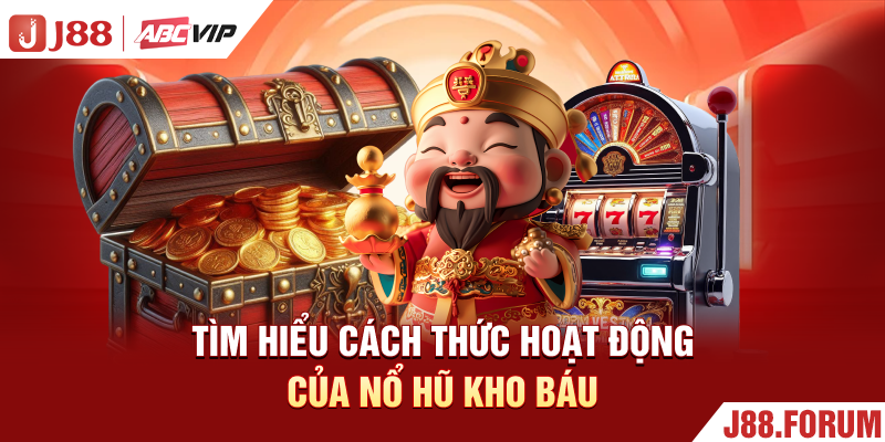 Tìm hiểu cách thức hoạt động của nổ hũ kho báu